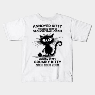 Annoyed Kitty Touchy Kitty Grouchy Ball Of Fur Moody Kitty Kids T-Shirt